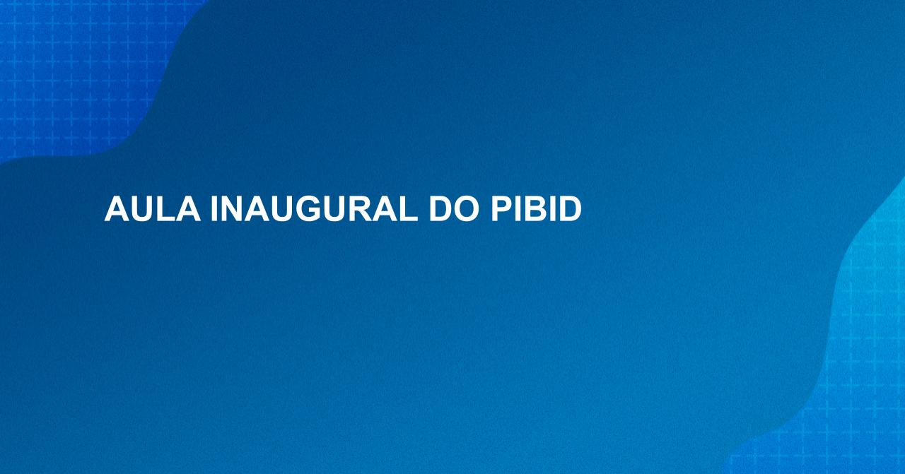 Aula inaugural do PIBID