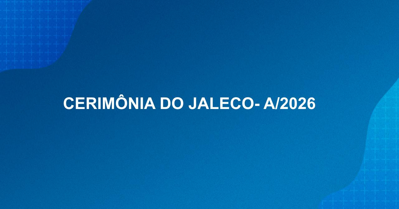  Cerim�nia do Jaleco- A/2026