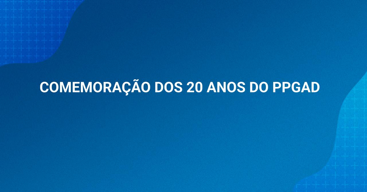 Comemora��o dos 20 Anos do PPGAD