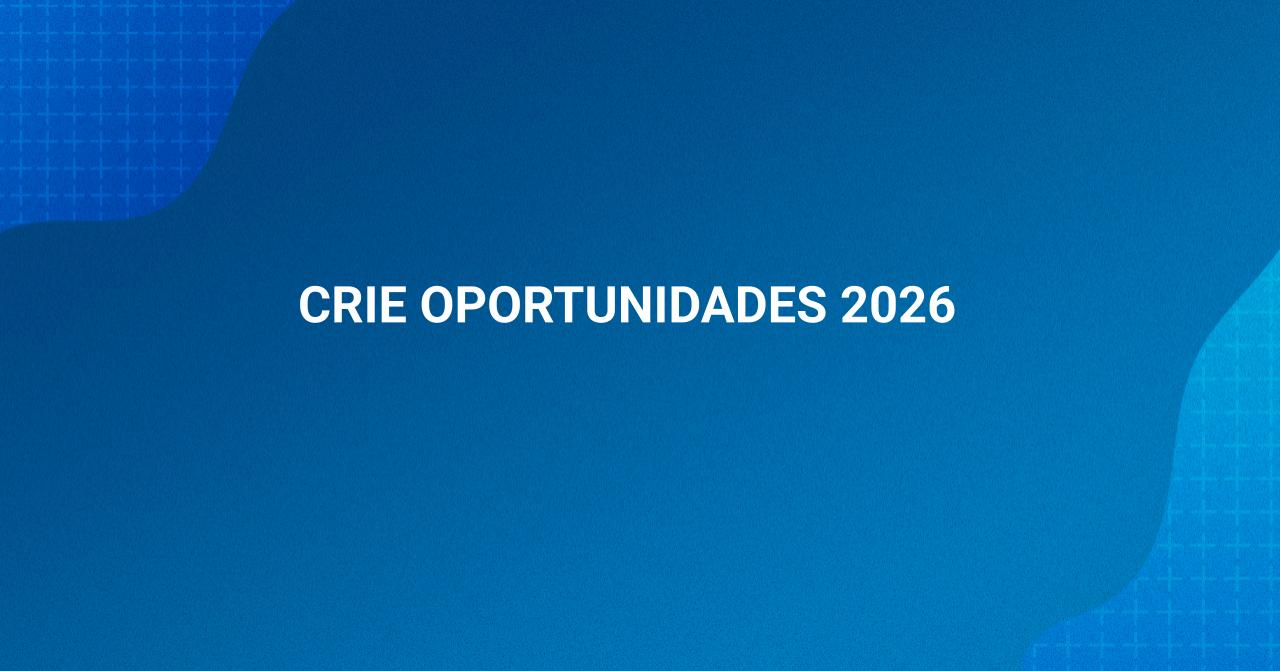 Crie Oportunidades 2026