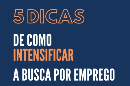 5 dicas de como intensificar a busca por emprego