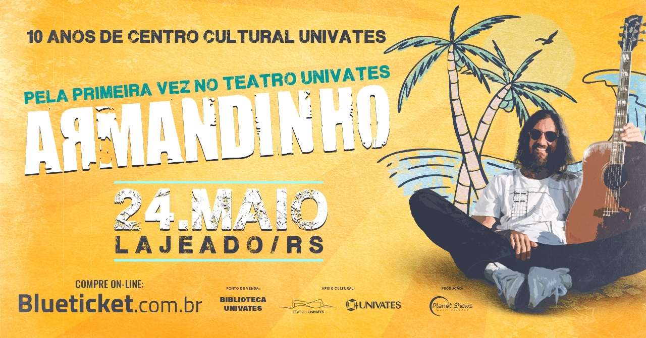 Armandinho - 10 anos Centro Cultural Univates