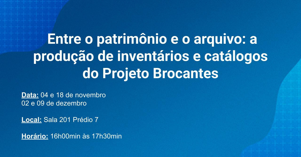Oficinas - Entre o patrimônio e o arquivo: a produção de inventários e catálogos do Projeto Brocantes