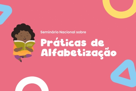 Projeto Alfabeletrando promove Seminrio Nacional de Prticas de Alfabetizao