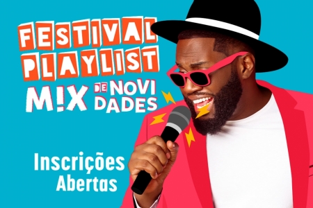 Festival Playlist Mix de Novidades - Inscries Abertas!